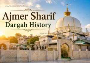 Ajmer Sharif Dargah History with the marble shrine and devotees in Ajmer